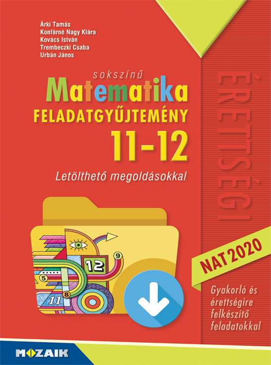 Mozaik Kiadó - Matematika érettségi Feladatgyűjtemény 11-12. Osztály ...