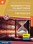 Prbarettsgi feladatsorok - Trtnelem, kzpszint (2024-tl rv.) - 12 feladatsor megoldsokkal, magyarzatokkal  MS-3165U